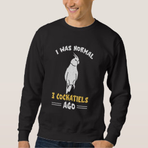 Moletom Eu Era Normal Há 3 Cacatuas Passarinho Cacatua Pet