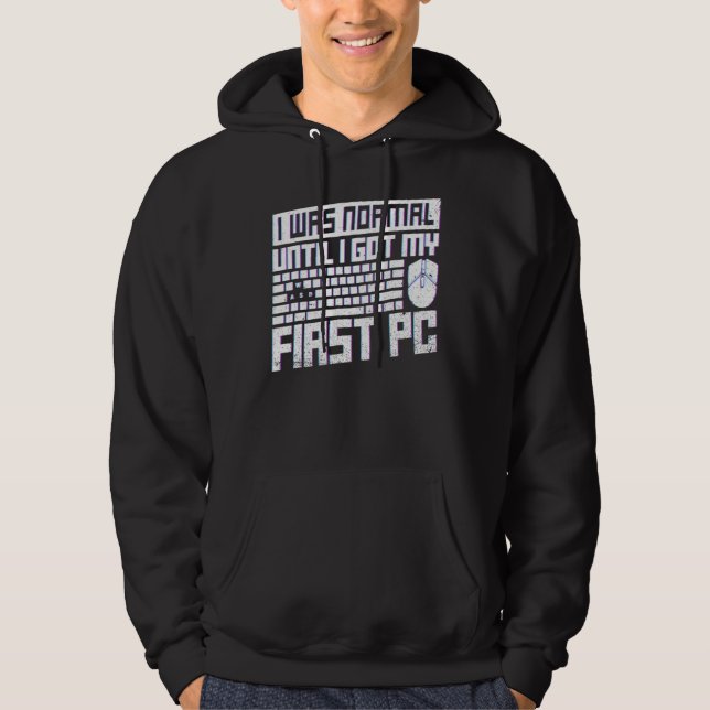 Moletom Eu Estava Normal Até Que Eu Recebi Meu Primeiro Pc (Frente)