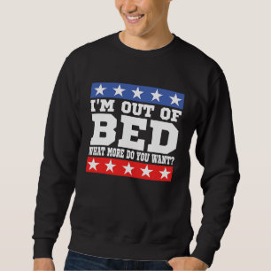 Moletom Eu estou fora da cama o que mais você quer sarcast