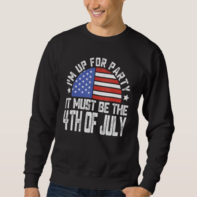 Moletom Eu estou pronto para a festa Deve ser o 4 de julho (Frente)