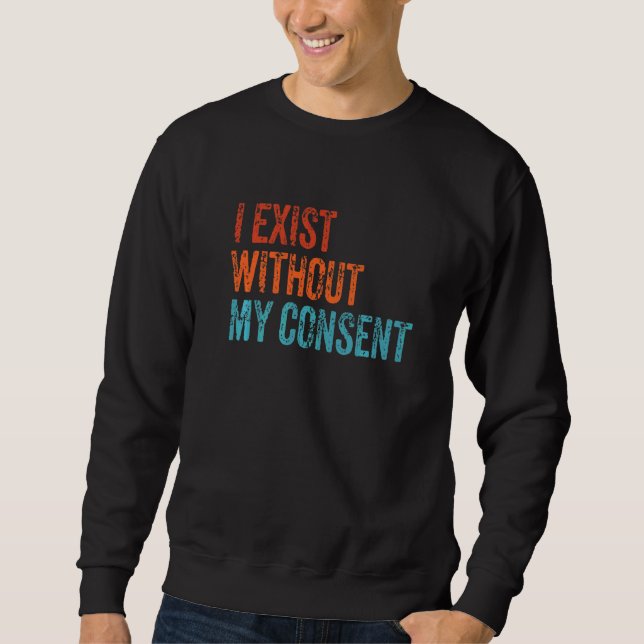Moletom Eu Existe Sem Meu Consentimento Engraçado Memória  (Frente)