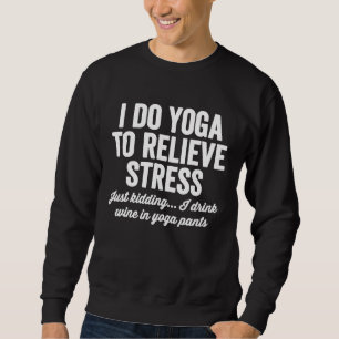 Moletom Eu Faço Yoga Para Aliviar O Estresse Engraçado, Sh