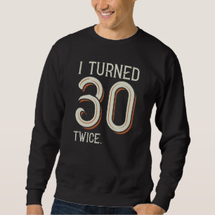 Moletom Eu Fiz 30 Anos Duas Vezes