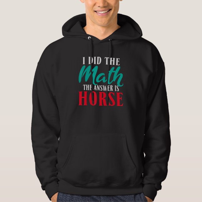 Moletom Eu Fiz A Matemática A Resposta É Cavalo Andando (Frente)