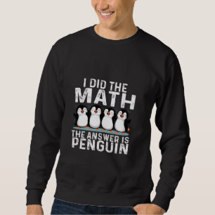 Moletom Eu fiz a Matemática a Resposta é Pinguim Engraçado