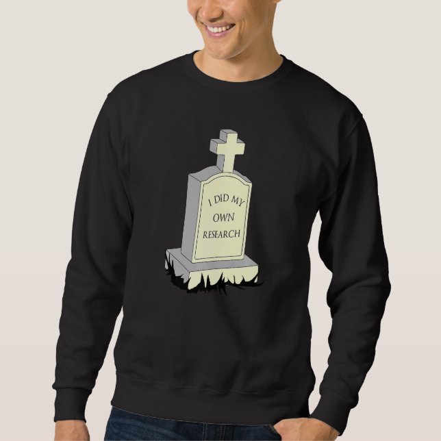 Moletom Eu Fiz Minha Própria Pesquisa Gravestone Tombstone (Frente)
