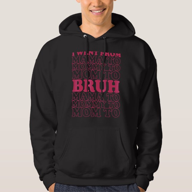 Moletom Eu Fui Da Mãe À Mamãe À Mãe Para Bruh Womens 1 (Frente)