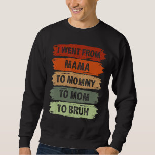 Moletom Eu Fui Da Mãe Para A Mamãe Para A Mãe Para Bruh Vi
