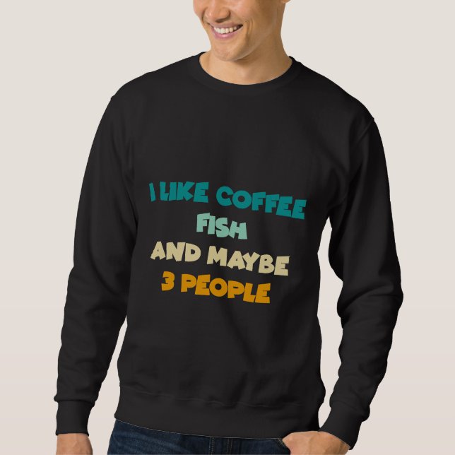 Moletom Eu Gosto De Café Meu Peixe E Talvez 3 Pessoas (Frente)