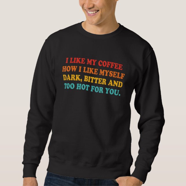 Moletom Eu Gosto Do Meu Café Como Eu Gosto Da Minha Amarga (Frente)
