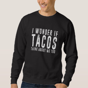 Moletom Eu Me Pergunto Se Os Tacos Pensam Em Mim Comida 2