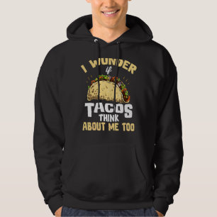 Moletom Eu Me Pergunto Se Os Tacos Pensam Em Mim Muito Cin