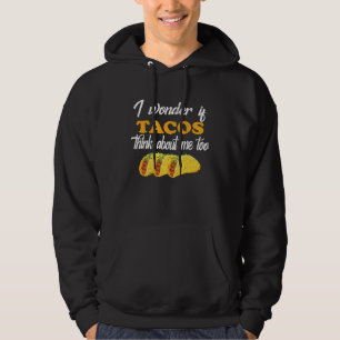 Moletom Eu me pergunto se os tacos também pensam em mim Co