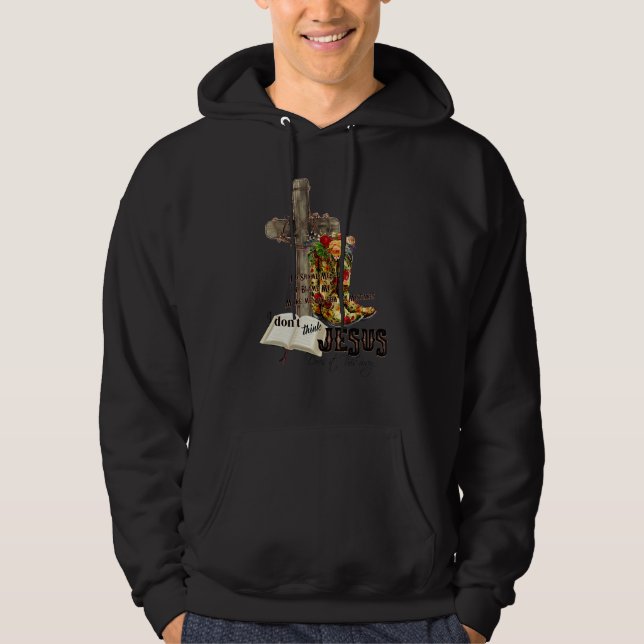 Moletom Eu não acho que Jesus faz assim cruzes botas B (Frente)