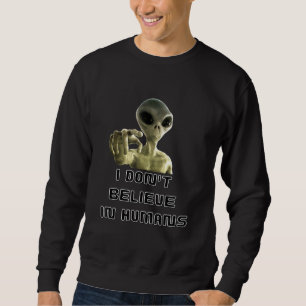 Moletom Eu Não Acredito Em Humanos - Alienígena