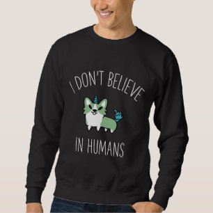 Moletom Eu Não Acredito Em Humanos Corgi Corgi Ama Engraça