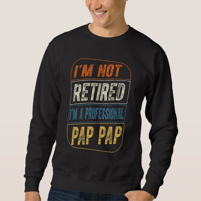 Moletom Eu Não Estou Aposentado Im Um Pap Profissional Par (Frente)