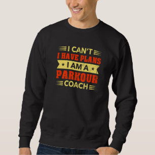 Moletom Eu não posso ter planos para o treinador de Parkou