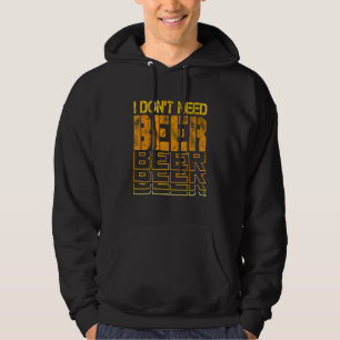Moletom Eu não preciso de cerveja Bebendo Piadas Humor 1