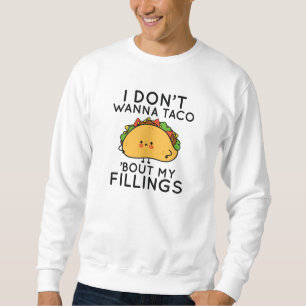 Moletom Eu não quero Taco sobre meus filamentos