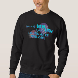 Moletom Eu não sou chefe. Eu só sei o que você deveria est