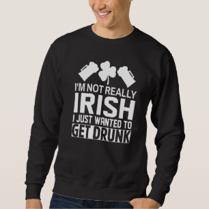 Moletom Eu não sou realmente irlandês Eu só queria me Beba