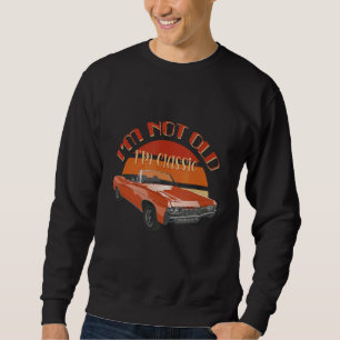 Moletom Eu não sou velho Eu sou clássico de Design de carr