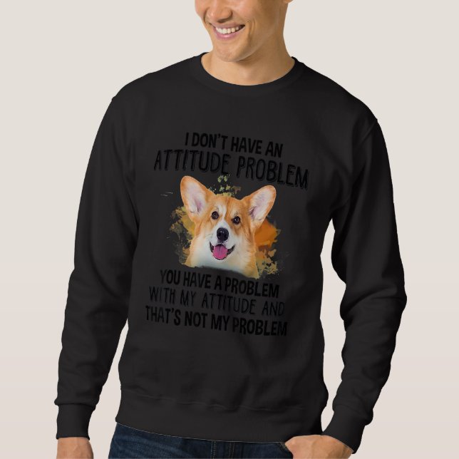 Moletom Eu não tenho um problema de atitude Cachorro de Co (Frente)
