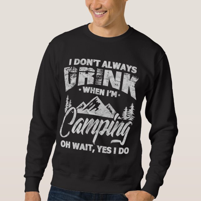 Moletom Eu nem sempre bebo quando estou acampando um acamp (Frente)