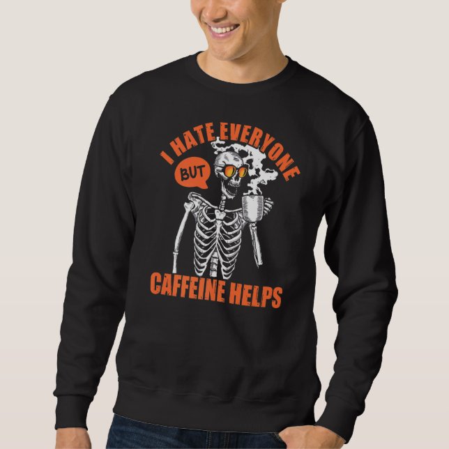 Moletom Eu Odeio Todos, Mas Cafeína Ajuda O Café Crânio (Frente)