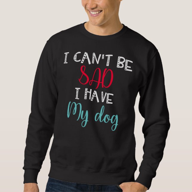 Moletom Eu Posso Ficar Triste Eu Tenho Meu Cão Labrador Pu (Frente)
