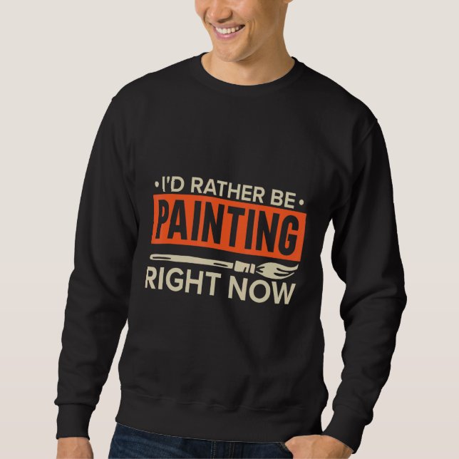 Moletom Eu Preferencialmente De Estar Pintando Agora, Pint (Frente)