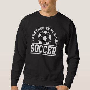 Moletom Eu Preferencialmente Jogando Futebol