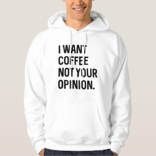 Moletom Eu Quero Café Não Sua Opinião