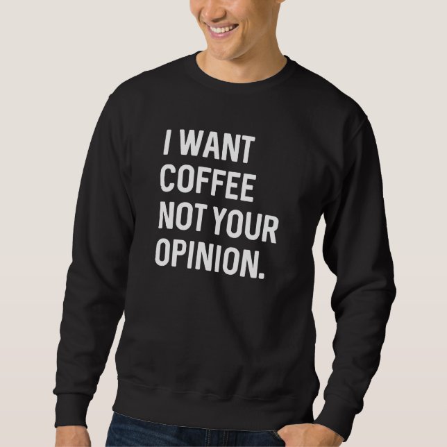 Moletom Eu Quero Café Não Sua Opinião (Frente)