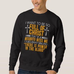 Moletom Eu Quero Ser Tão Cheio De Cristo Que Se Um Mosquit