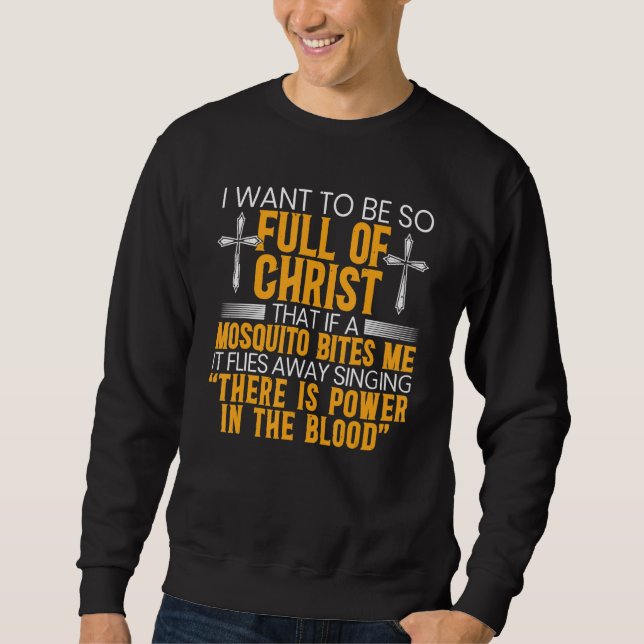 Moletom Eu Quero Ser Tão Cheio De Cristo Que Se Um Mosquit (Frente)
