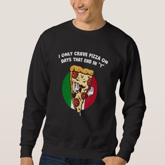 Moletom Eu só peço pizza em dias que terminam em Y italian (Frente)
