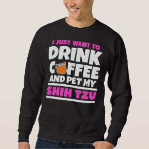 Moletom Eu Só Quero Beber Café E Pet My Shih Tzu