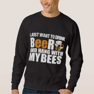 Moletom Eu Só Quero Beber Cerveja Com Minhas Abelhas.