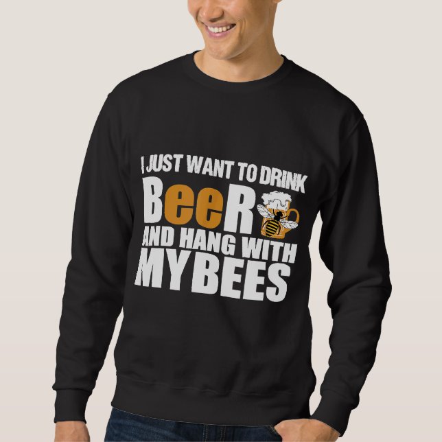 Moletom Eu Só Quero Beber Cerveja Com Minhas Abelhas. (Frente)