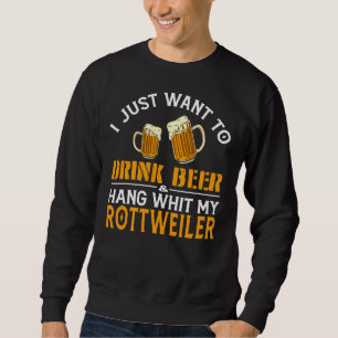Moletom Eu Só Quero Beber Cerveja E Aguentar Com Meu Rottw