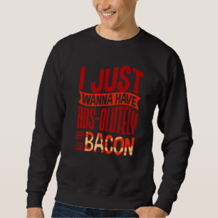 Moletom Eu Só Quero Ter Abs olutamente Todo o Bacon Fantas