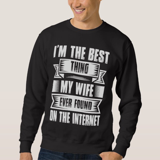 Moletom Eu sou a melhor coisa que minha esposa já encontro (Frente)