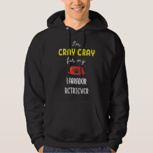 Moletom Eu Sou Cray Para Meu Labrador Retriever Labrador R