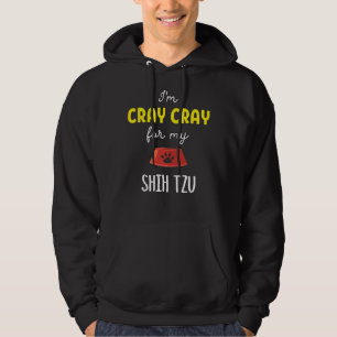 Moletom Eu Sou Cray Por Minha Ideia Shih Tzu Tzu