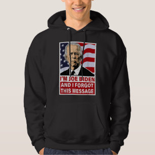 Moletom Eu sou Joe Biden e eu esqueci esta mensagem engraç