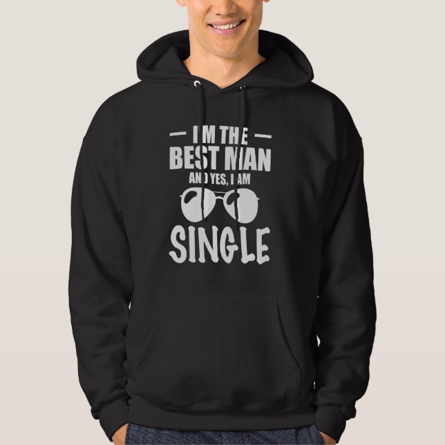 Moletom Eu Sou O Melhor Homem E Sim Eu Sou Solteiro Festa  (Frente)