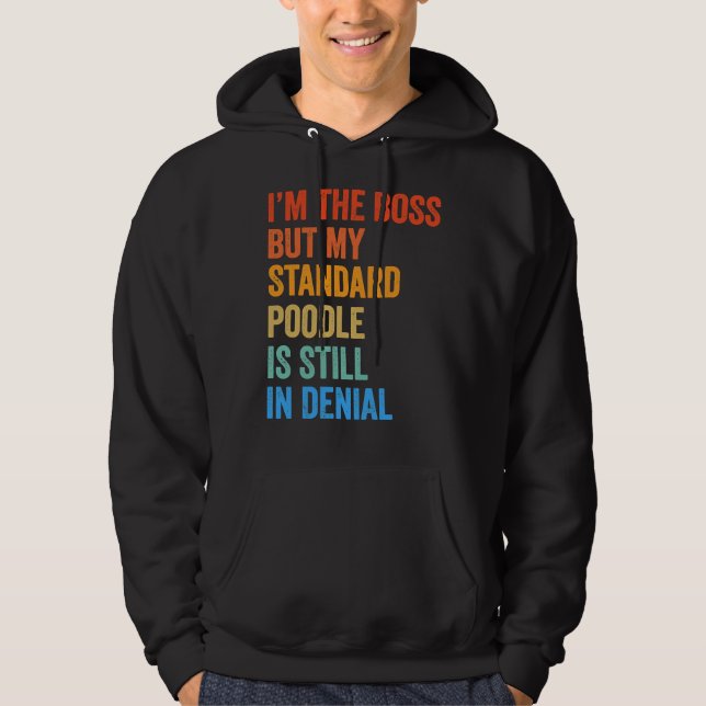 Moletom Eu sou o Poodle Padrão Chefe ainda em negação (Frente)