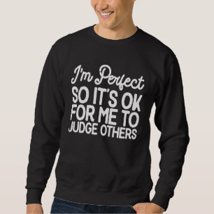 Moletom Eu Sou Perfeito Então Está Tudo Bem Para Mim Julga